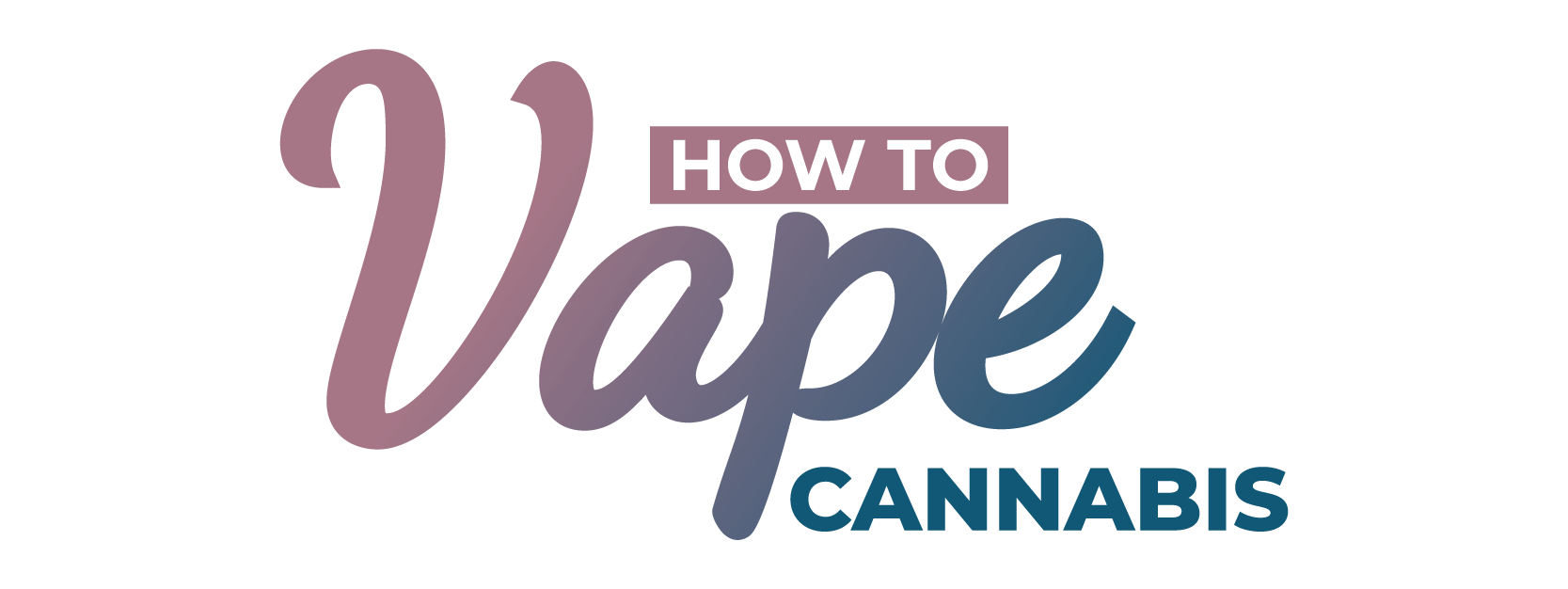 How To Vape Cannabis